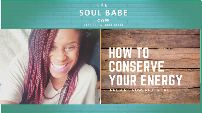 How to conserve your own energy