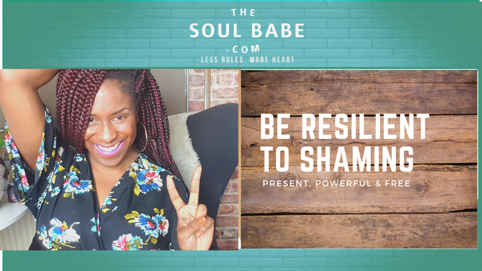 Develop resilience to shaming