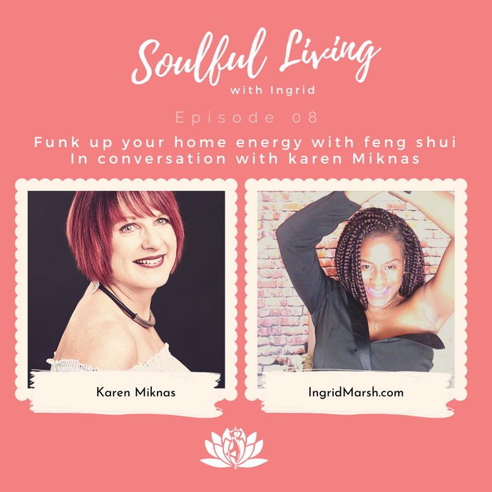 Episode: How to funk up your home energy with feng shui. In conversation with Karen Miknas.
