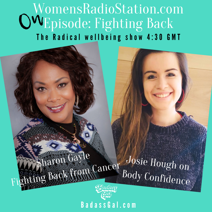EPISODE: Fighting back! Body Confidence with Josie Hough and Cancer with Sharon Gayle
