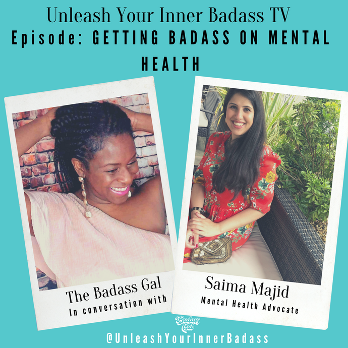 The Badass Gal talks to Saima Majid about how she got badass about her mental health and reclaimed her mojo.
