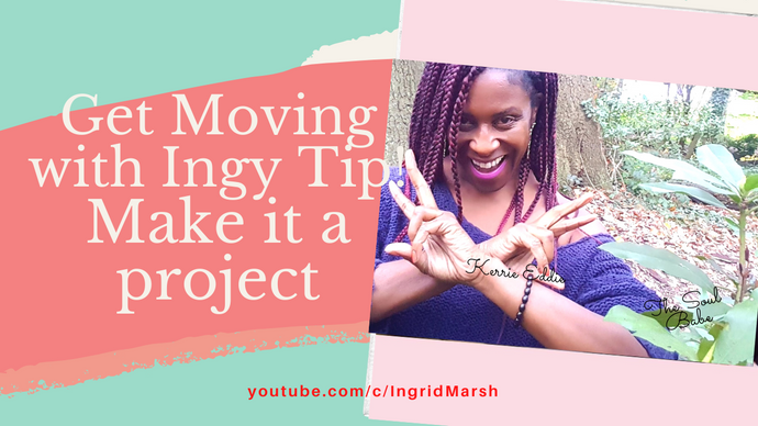 Get moving with Ingy tip, make it a project