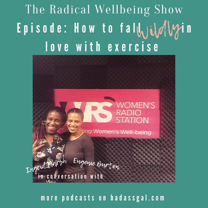 EPISODE: How to fall wildly in love with exercise. In conversation with Fitness and Lifestyle Coach Eugenie Burton