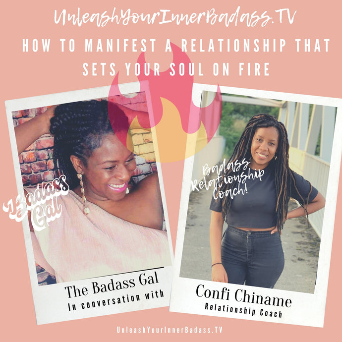 TV: The Badass Gal speaks to Badass Relationship Coach Confi Chiname on manifesting a love life that sets your soul on fire.