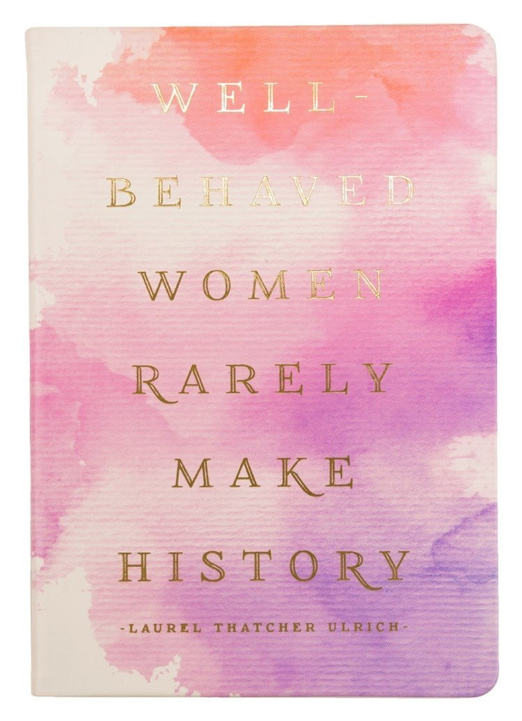 Well behaved women rarely make history journal
